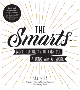 Paperback The Smarts: Big Little Hacks to Take You a Long Way at Work Book