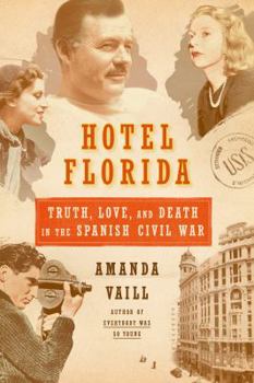 Hardcover Hotel Florida: Truth, Love, and Death in the Spanish Civil War: Truth, Love, and Death in the Spanish Civil War Book