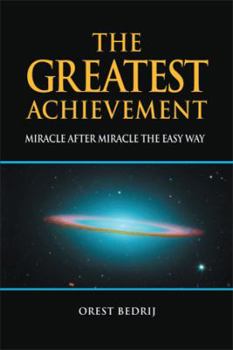 Paperback The Greatest Achievement: Miracle After Miracle the Easy Way Book