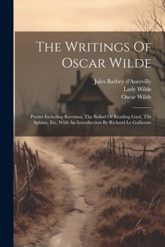 Paperback The Writings Of Oscar Wilde: Poems Including Ravenna, The Ballad Of Reading Gaol, The Sphinx, Etc. With An Introduction By Richard Le Gallienne Book