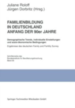 Paperback Familienbildung in Deutschland Anfang Der 90er Jahre: Demographische Trends, Individuelle Einstellungen Und Sozio-Ökonomische Bedingungen. Ergebnisse [German] Book