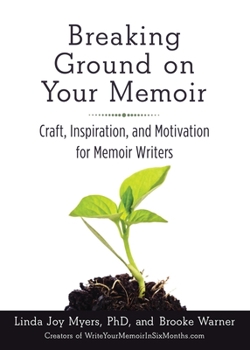 Paperback Breaking Ground on Your Memoir: Craft, Inspiration, and Motivation for Memoir Writers Book