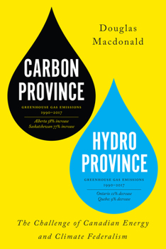 Hardcover Carbon Province, Hydro Province: The Challenge of Canadian Energy and Climate Federalism Book