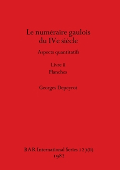 Le numéraire gaulois du IVe siècle, Livre ii (BAR International) (French Edition)
