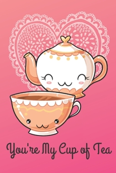 You're My Cup of Tea: Cute and Funny Valentine Journal to Write In and Color Beautiful Pictures of Hearts, Mandalas and Feathers. (Better Together)