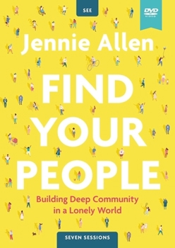 Find Your People Video Study: Building Deep Relationships in a Lonely World