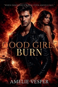 Good Girls Burn (Deadly and Devoted)