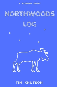 Paperback Northwoods Log: A Wistopia Story Book