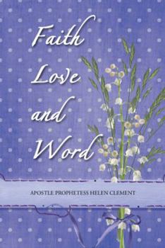 Hardcover Faith Love and Word: Faith Love and Word Book