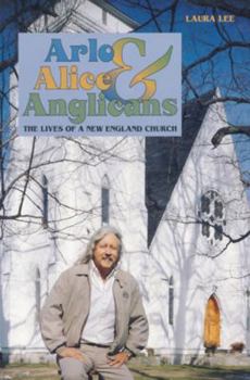 Paperback Arlo, Alice, and Anglicians: The Lives of a New England Church Book
