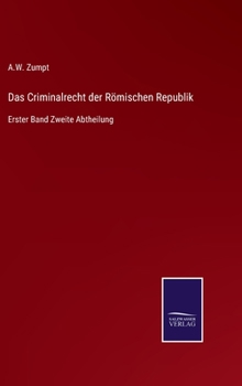 Das Criminalrecht der R�mischen Republik: Erster Band Zweite Abtheilung