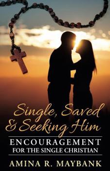 Paperback Single, Saved, and Seeking Him: Encouragement for the Single Christian Book
