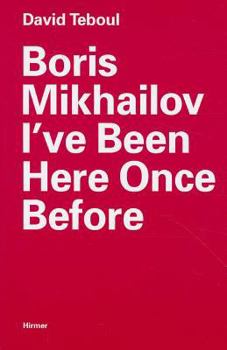 Paperback Boris Mikhailov: I've Been Here Once Before Book