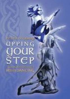 Paperback Upping Your Step: Training for success in Irish Dancing. Book