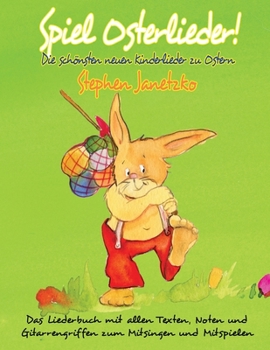 Paperback Spiel Osterlieder! Die schönsten neuen Kinderlieder zu Ostern: Das Liederbuch mit allen Texten, Noten und Gitarrengriffen zum Mitsingen und Mitspielen [German] Book