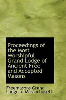 Paperback Proceedings of the Most Worshipful Grand Lodge of Ancient Free and Accepted Masons Book