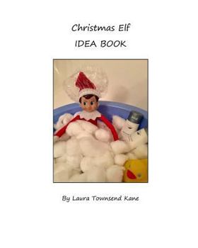 Paperback Christmas Elf Idea Book: An inspiration book for your family's Christmas Elf Book