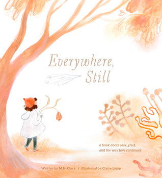 Everywhere, Still: A Book about Loss, Grief, and the Way Love Continues