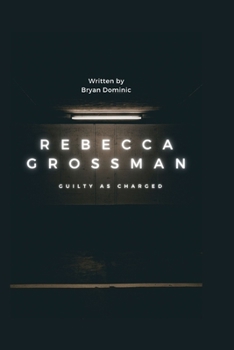 Paperback Rebecca Grossman: Guilty as Charged Book