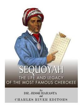 Paperback Sequoyah: The Life and Legacy of the Most Famous Cherokee Book