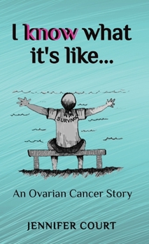 Hardcover I Know What it's Like: An ovarian cancer story Book