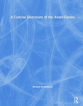 Hardcover A Concise Dictionary of the Avant-Gardes Book