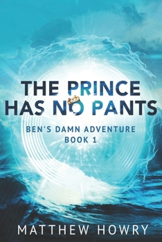 Paperback Ben's Damn Adventure: The Prince Has No Pants Book