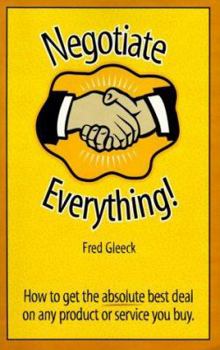 Paperback Negotiate Everything: How to Get the Absolute Best Deal on Every Product or Service You Buy Book
