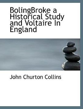 Bolingbroke a Historical Study and Voltaire in England