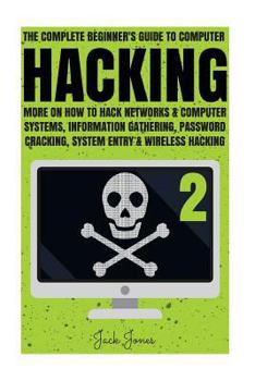 Paperback Hacking: The Complete Beginner's Guide To Computer Hacking: More On How To Hack Networks and Computer Systems, Information Gath Book