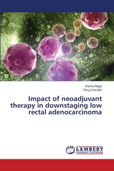 Paperback Impact of neoadjuvant therapy in downstaging low rectal adenocarcinoma Book