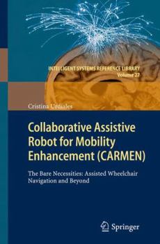 Paperback Collaborative Assistive Robot for Mobility Enhancement (Carmen): The Bare Necessities: Assisted Wheelchair Navigation and Beyond Book