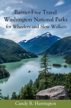 Paperback Barrier-Free Travel: Washington National Parks: For Wheelers and Slow Walkers Book