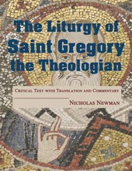 Hardcover The Liturgy of Saint Gregory the Theologian: Critical Text with Translation and Commentary Book