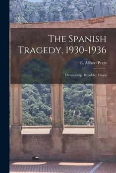 Paperback The Spanish Tragedy, 1930-1936; Dictatorship, Republic, Chaos Book