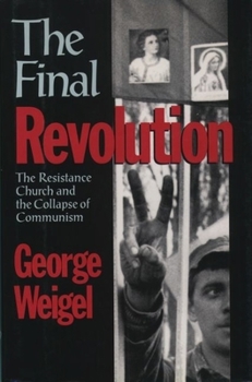 Hardcover The Final Revolution: The Resistance Church and the Collapse of Communism Book