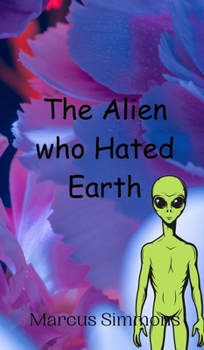 Hardcover The Alien who Hated Earth Book