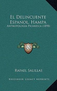 Paperback El Delincuente Espanol, Hampa: Antropologia Picaresca (1898) [Spanish] Book