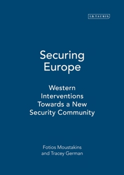 Hardcover Securing Europe: Western Interventions Towards a New Security Community Book