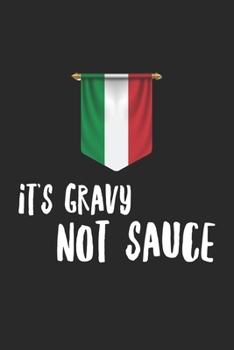 Paperback It's Gravy Not Sauce: Funny Italian Sayings Cute Notebook Book