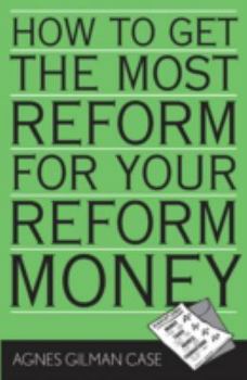 Paperback How to Get the Most Reform for Your Reform Money Book