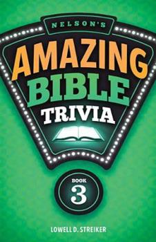 Nelson's Amazing Bible Trivia 3 - Book #3 of the Nelson's Amazing Bible Trivia