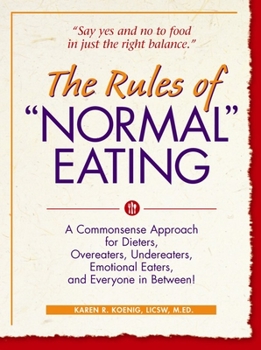 Paperback The Rules of Normal Eating: A Commonsense Approach for Dieters, Overeaters, Undereaters, Emotional Eaters, and Everyone in Between! Book