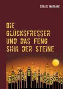 Paperback Die Glücksfresser: und das Feng Shui der Steine [German] Book