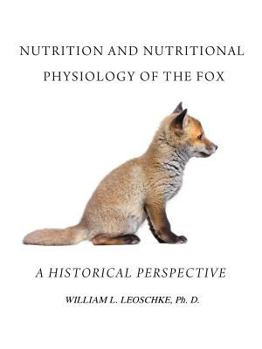 Nutrition and Nutritional Physiology of the Fox: A Historical Perspective