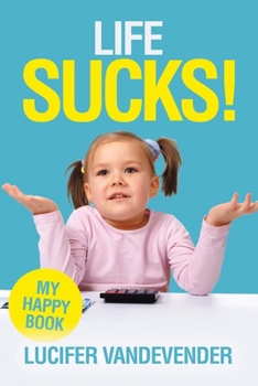 Paperback Life Sucks!: My Happy Book