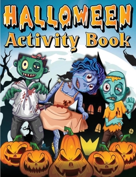 Paperback Halloween Activity Book For Kids Ages 4-8 6-8: Spooky Halloween Activity And Coloring Book For Children. Including Facts, Word Searches, Dot To Dot, M Book