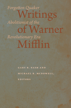 Hardcover Writings of Warner Mifflin: Forgotten Quaker Abolitionist of the Revolutionary Era Book