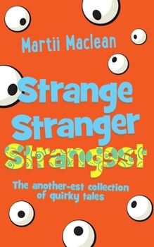 Paperback Strange Stranger Strangest: The another-est collection of quirky tales Book