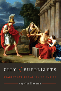 Paperback City of Suppliants: Tragedy and the Athenian Empire Book